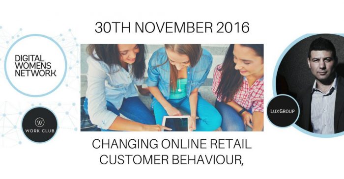 Learn all about changing online retail behaviour, with Adam Schwab (LUX group CEO). Digital Women's Network